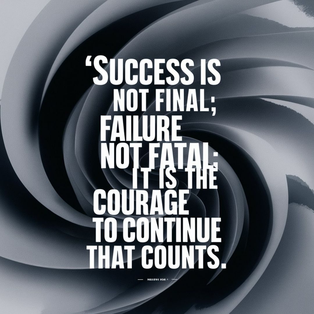 A striking image of the quote "Success is not final; failure is not fatal: It is the courage to continue that counts." written in bold, powerful fonts. The text is overlaid on a background of swirling, abstract shapes in shades of gray and black, emanating a sense of determination and resilience. The overall design is modern and impactful, with a hint of minimalism, aiming to inspire and motivate viewers. Motivational