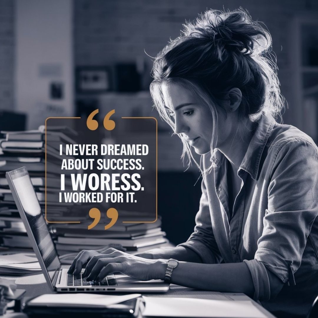 A captivating image of a woman in an office setting, typing diligently on her laptop. She is dressed in casual attire, with her hair in a messy bun, showing her complete focus on her work. The background showcases her office, with stacks of books and papers, along with other work essentials. A quote card in the foreground reads, "I never dreamed about success. I worked for it." The overall tone of the image is motivational and inspiring. Motivational