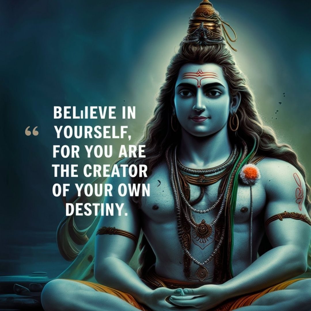 A captivating image of Lord Shiva, known as Bholenath, depicted with a serene expression and adorned with his traditional attire and accessories. He is surrounded by a tranquil and mystical environment, with a quote superimposed on the image, reading "Believe in yourself, for you are the creator of your own destiny." The quote imparts a message of self-belief and empowerment. Motivational