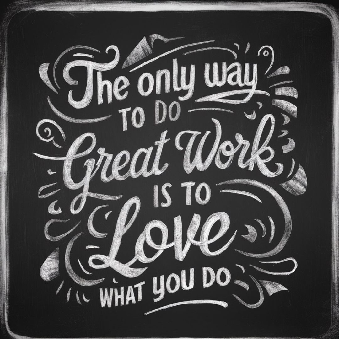 A captivating, vintage-style chalkboard artwork featuring a motivational quote. The contrasting black and white colors of the chalkboard draw attention to the bold, cursive script, which reads: "The only way to do great work is to love what you do." Surrounding the quote are whimsical, abstract designs and shapes in varying shades of gray, adding depth to the piece. The overall effect is both inspiring and nostalgic, encouraging the viewer to pursue their passions. Motivational